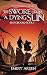 We Swore Upon a Dying Sun: ...