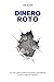 Dinero Roto: Por qué nuestr...