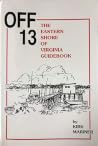 Off 13: The Eastern Shore of Virginia Guidebook Off 13: The Eastern Shore of Virginia Guidebook