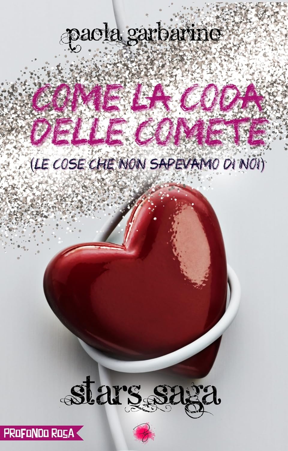 Come la coda delle comete (Le cose che non sapevamo di noi) (Stars saga #1)