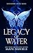 Legacy of Water: A Dark Fantasy Romance of Gods and Destiny (Gatekeeper's Legacy Book 1)