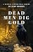 DEAD MEN DIG GOLD: A Wester...
