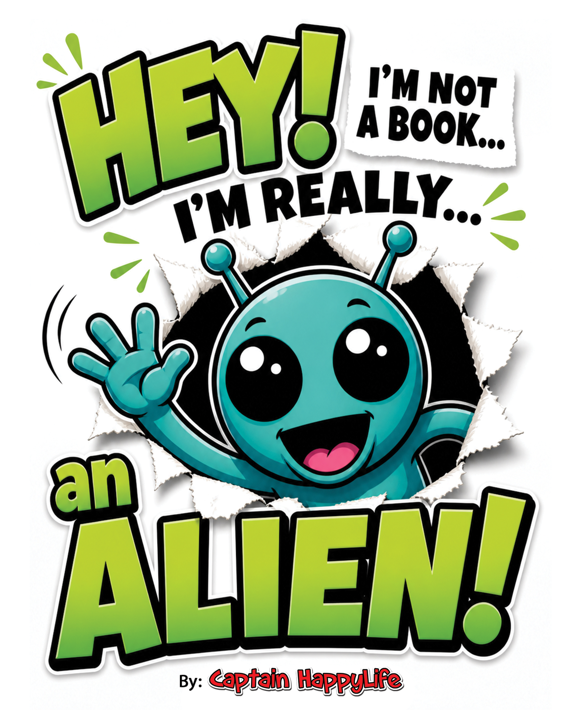 Hey! I’m not a Book! I’m really… an Alien! (The “Not a Book” Book Series)