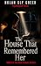 The House That Remembered Her by Nolan Sly Greer