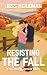Resisting the Fall by Jess Heileman Resisting the Fall by Jess Heileman