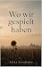Wo wir gespielt haben