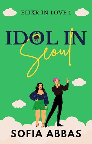 Idol in Seoul (Elixr in Love Book 1)