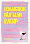 I Bangkok får man...