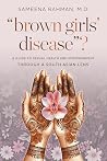 "Brown Girls’ Disease"? by Sameena MD Rahman