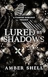 Lured by Shadows by Amber Shell