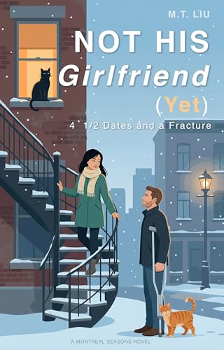 Not His Girlfriend (Yet): 4 1/2 Dates and a Fracture (Montreal Seasons, #1)