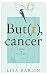 But(t), cancer by Lisa Barlin
