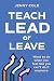 Teach, Lead or Leave: What ...