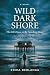 Wild Dark Shore by Erika Berlanga Wild Dark Shore by Erika Berlanga