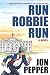 Run Robbie Run by Jon Pepper
