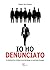 Io ho denunciato. La drammatica vicenda di un testimone di gi... by Paolo De Chiara