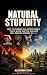 Natural Stupidity: Why the ...