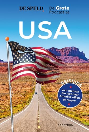 USA: de reisgids van De Speld & De Grote Podcastlas: Voor mensen die niet naar Amerika willen (of mogen) (Dutch Edition)