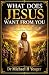 WHAT DOES JESUS WANT FROM Y...