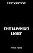 The Breaking Light: A Slow-...