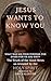 Jesus Wants To Know You : W...
