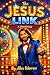 The Jesus Link: Finding Fai...
