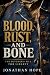 Blood, Rust, and Bone: The ...