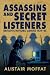Assassins and Secret Listeners: Britain's Invisible Armies, 1939-45