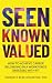 Seen Known Valued: How to A...