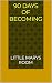 90 Days of Becoming by LITTLE MARYS ROOM