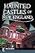 Haunted Castles of New England