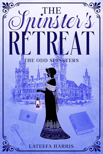 The Spinster's Retreat: A Hilarious Twisty Regency Murder Mystery With A Swoonworthy Romance (THE ODD SPINSTERS SERIES Book 2)