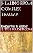 Healing from Complex Trauma by LITTLE MARYS ROOM