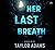 Her Last Breath
