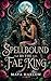 Spellbound by the Fae King ...