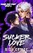 Sucker Love (Sugar Pill Due...