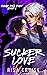 Sucker Love (Sugar Pill Duet #1)