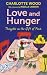 Love and Hunger by Charlotte  Wood