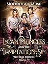 The Lycan Princess and the Temptation of Sin (The Rossi Legacies #3)