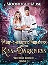 The Pure-Hearted Princess and the Kiss of Darkness (The Rossi Legacies #5)