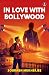 In Love with Bollywood | A story of struggle and making it bi... by Sourabh Mukherjee