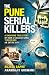 The Pune Serial Killers | A Shocking True Story of how a Coll... by Sujata Sapre and Anandajit ... The Pune Serial Killers | A Shocking True Story of how a Coll... by Sujata Sapre and Anandajit ...