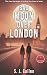 Bad Moon Over London (The H...
