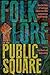 Folklore in the Public Squa...
