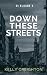 Down These Streets
