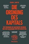 Die Ordnung des Kapitals: Wie Ökonomen die Austerität erfanden und dem Faschismus den Weg bereiteten (German Edition) Die Ordnung des Kapitals: Wie Ökonomen die Austerität erfanden und dem Faschismus den Weg bereiteten (German Edition)
