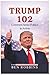 TRUMP 102: COMMON SENSE POL...