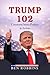 TRUMP 102: COMMON SENSE POL...