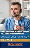 The Ultimate Guide To Starting A Virtual Call Center Business From Home The Ultimate Guide To Starting A Virtual Call Center Business From Home
