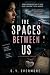 The Spaces Between Us